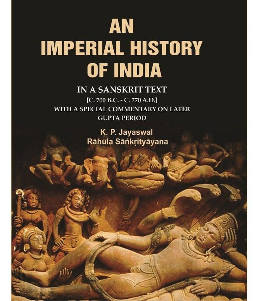     			An Imperial History of India: In a Sanskrit Text [c. 700 B.C. - c. 770 A.D.] with a Special Commentary on Later Gupta Period