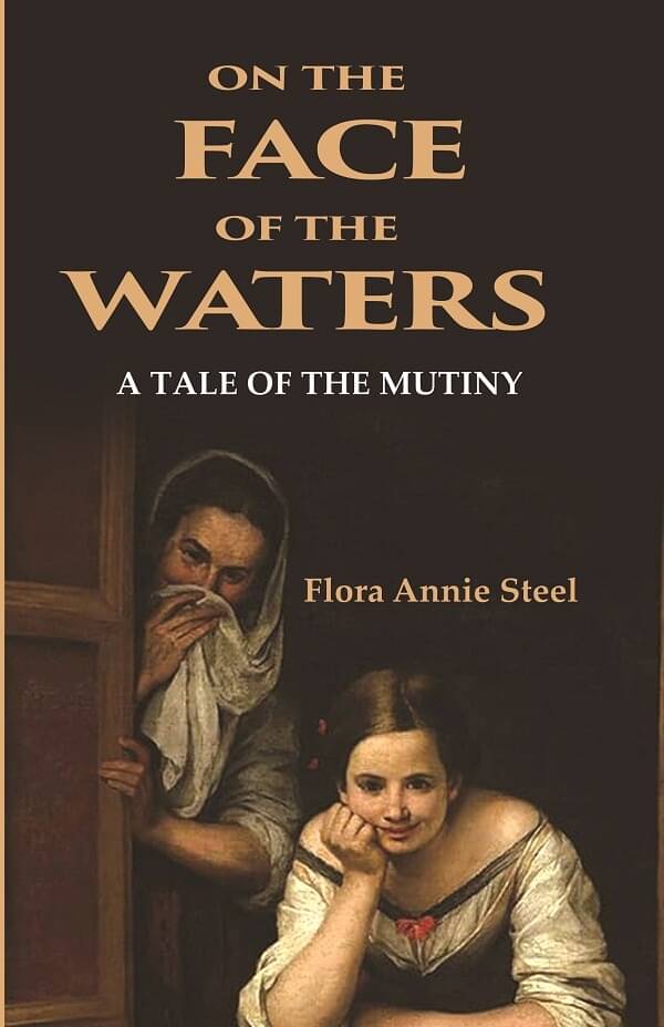 On The Face of the Waters: A Tale of the Mutiny On The Face of the Waters: A Tale of the Mutiny