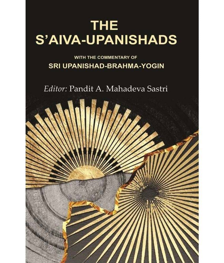     			The S’aiva - Upanishads: With the Commentary of Sri Upanishad-Brahma - Yogin [Hardcover]