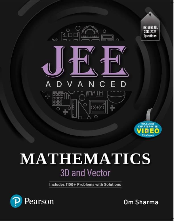 2025 - JEE Advanced Mathematics - 3D and Vector, Includes 1100+ Problems with Solutions - Pearson 2025 - JEE Advanced Mathematics - 3D and Vector, Includes 1100+ Problems with Solutions - Pearson