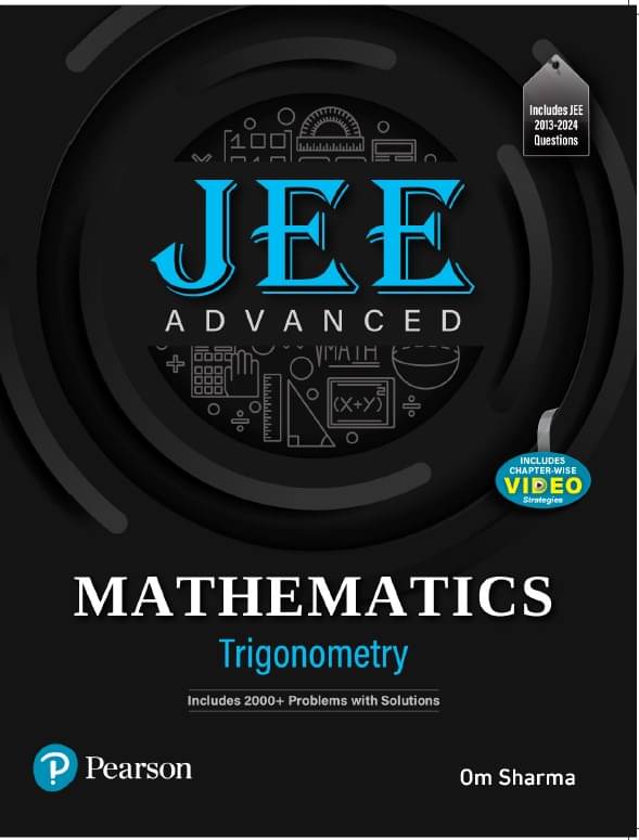 2025 - JEE Advanced Mathematics - Trigonometry, Includes 2000+ Problems with Solutions - Pearson 2025 - JEE Advanced Mathematics - Trigonometry, Includes 2000+ Problems with Solutions - Pearson
