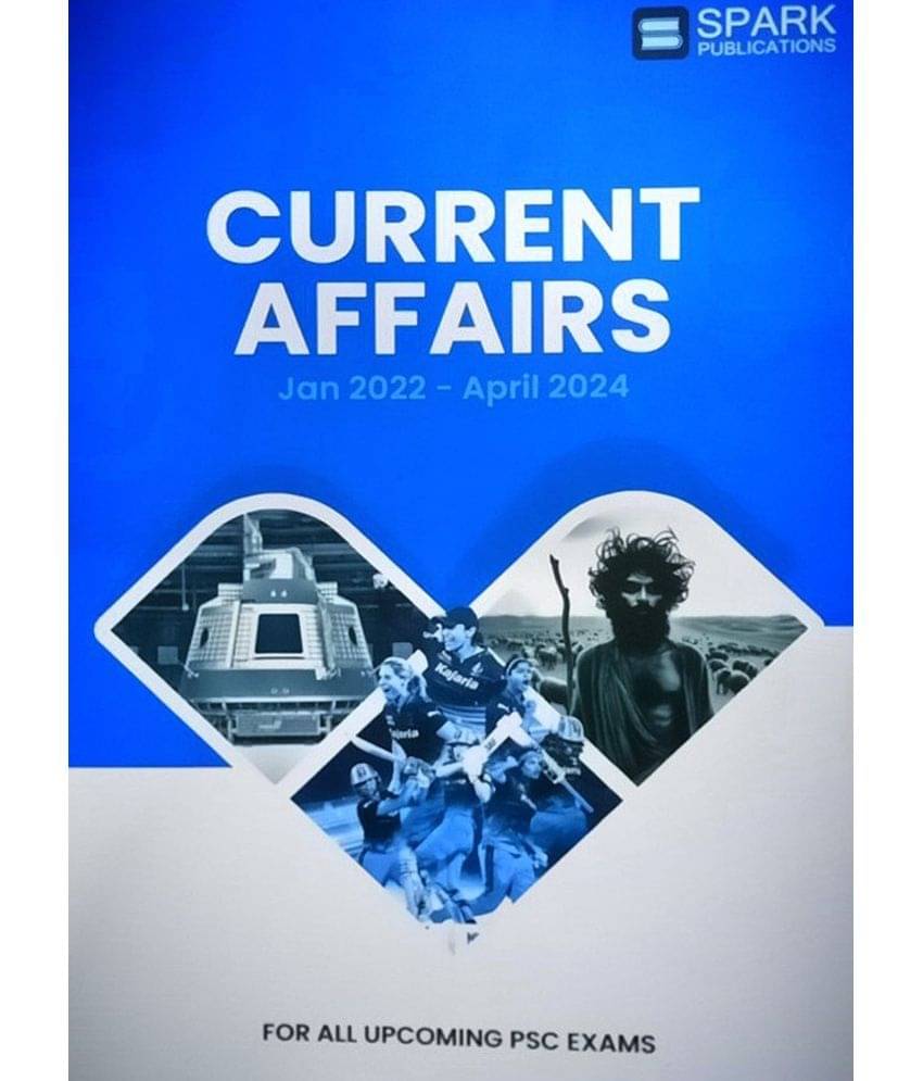 ( Spark ) Current Affairs 2024 Edition - Jan 2022 to April 2024 | Useful For Useful For Upcoming PSC Exams ( Spark ) Current Affairs 2024 Edition - Jan 2022 to April 2024 | Useful For Useful For Upcoming PSC Exams