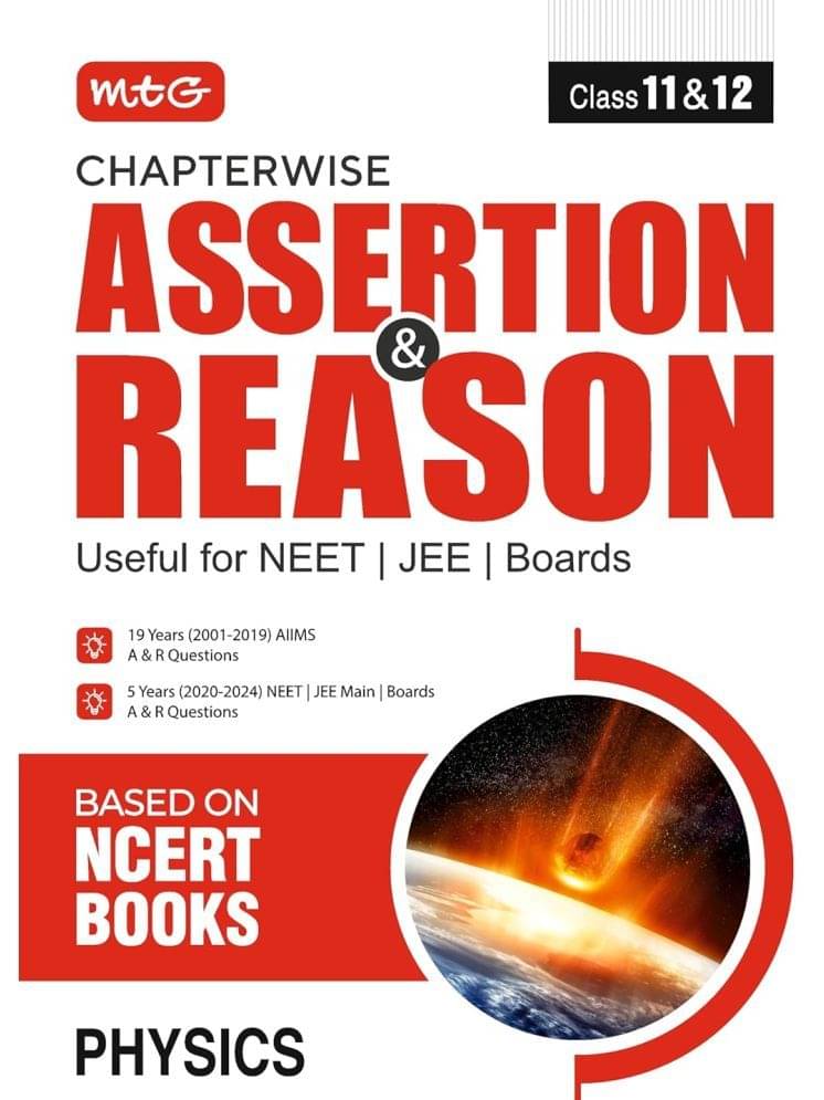 MTG Chapterwise Assertion & Reason Physics For NEET, JEE & Boards Exam (Class-11 & 12) - Available Previous 19 Years AIIMS & 5 Years NEET, JEE Main and Boards Exam A&R Questions (Based on NCERT Books) MTG Chapterwise Assertion & Reason Physics For NEET, JEE & Boards Exam (Class-11 & 12) - Available Previous 19 Years AIIMS & 5 Years NEET, JEE Main and Boards Exam A&R Questions (Based on NCERT Books)