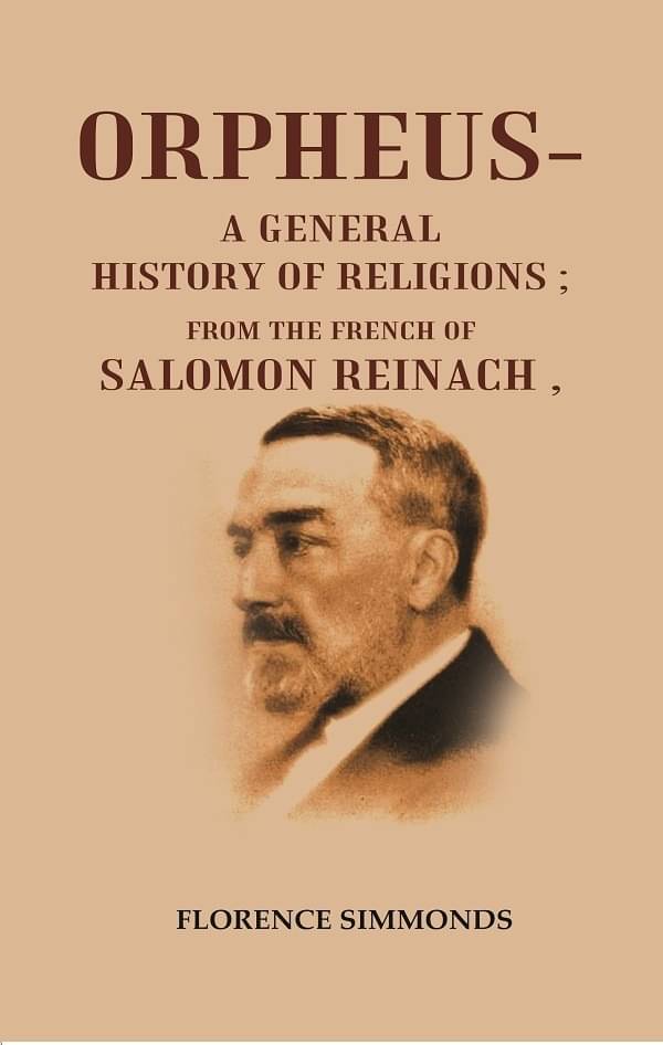Orpheus- A General History of Religions: From the French of Salomon Reinach Orpheus- A General History of Religions: From the French of Salomon Reinach