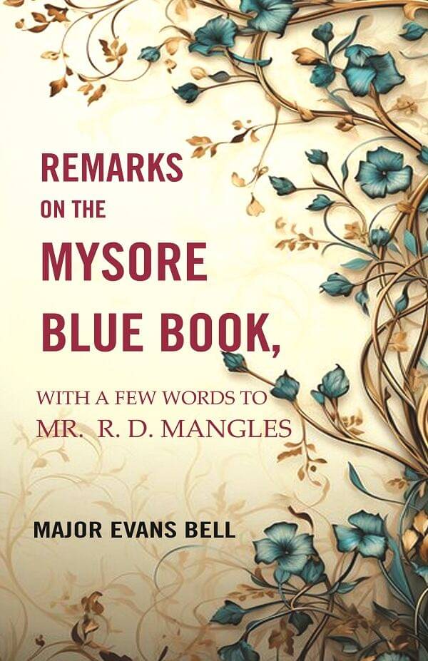     			Remarks on the Mysore Blue Book: With A Few Words To Mr. R. D. Mangles [Hardcover]