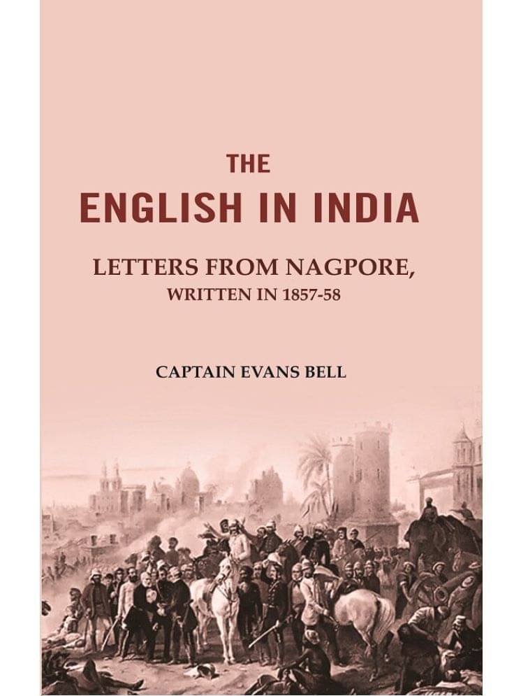 The English in India: Letters from Nagpore, Written in 1857-58 The English in India: Letters from Nagpore, Written in 1857-58