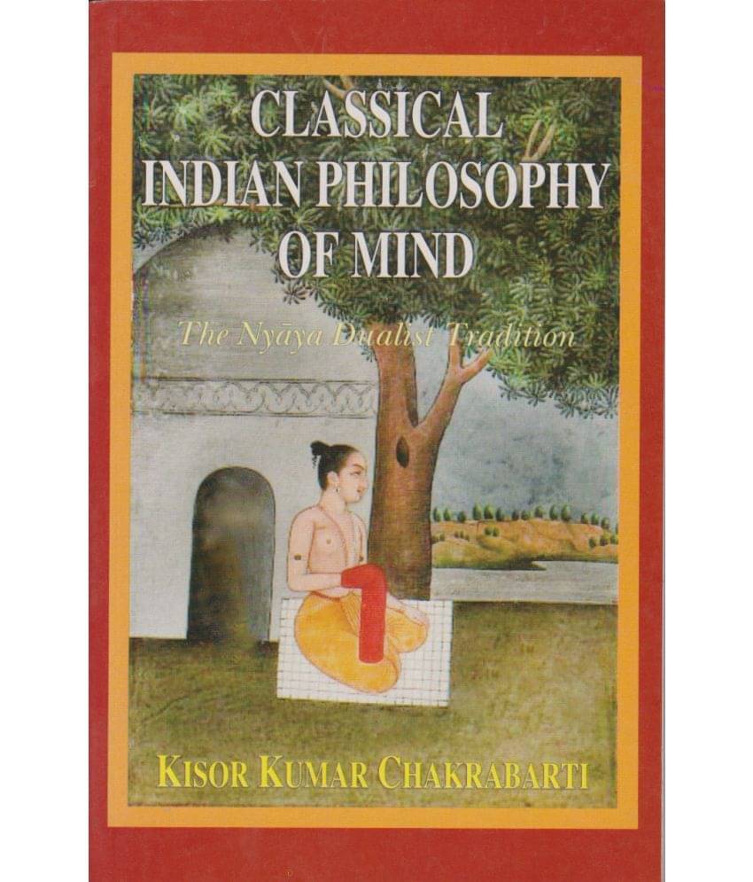 CLASSICAL INDIAN PHILOSOHY OF MIND CLASSICAL INDIAN PHILOSOHY OF MIND