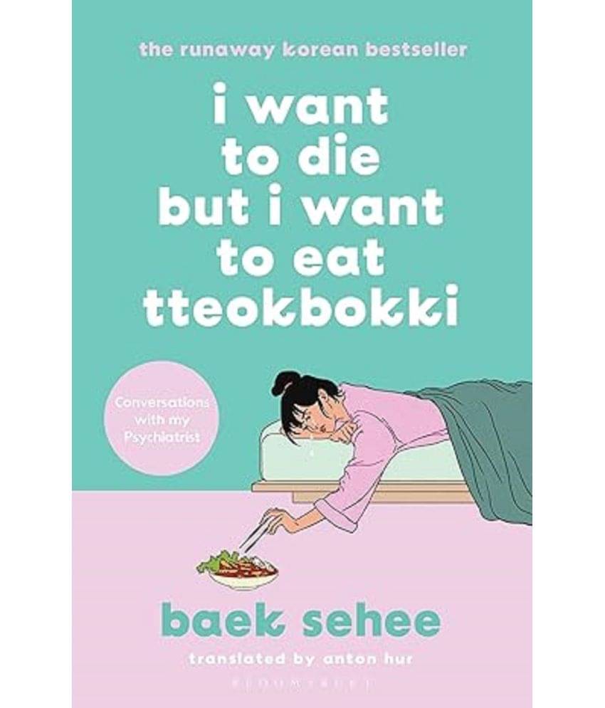 I Want to Die but I Want to Eat Tteokbokki (English, Paperback, Sehee Baek) I Want to Die but I Want to Eat Tteokbokki (English, Paperback, Sehee Baek)