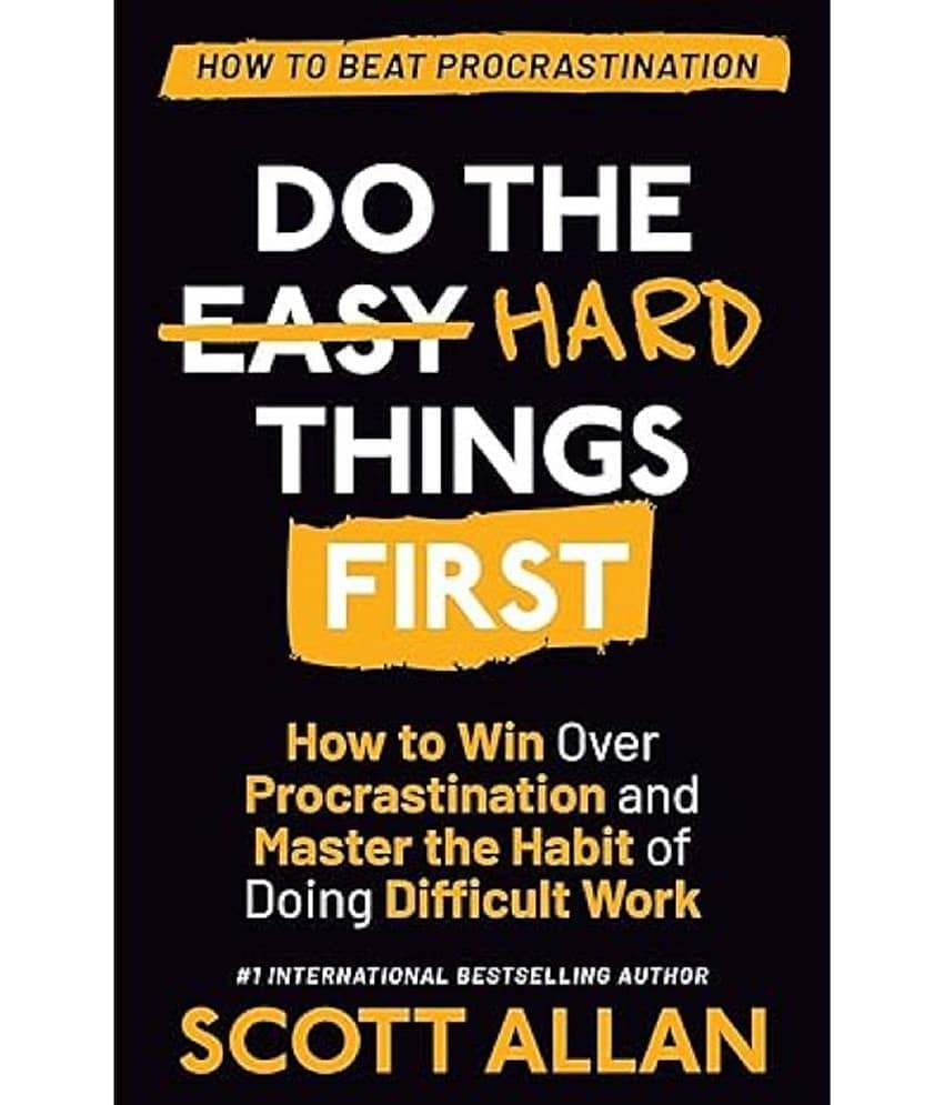 Do the Hard Things First: How to Win Over Procrastination and Master the Habit of Doing Difficult Work - Stationery | Buy online on ZillyBuy