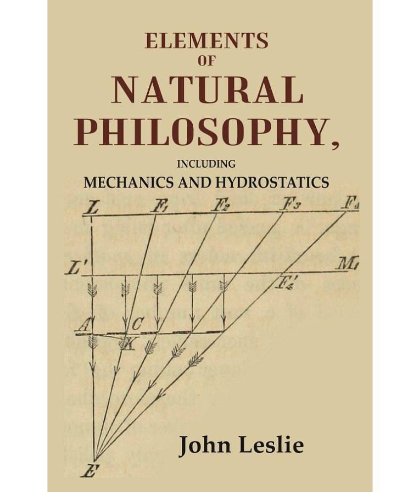Elements of Natural Philosophy: Including Mechanics and Hydrostatics Elements of Natural Philosophy: Including Mechanics and Hydrostatics