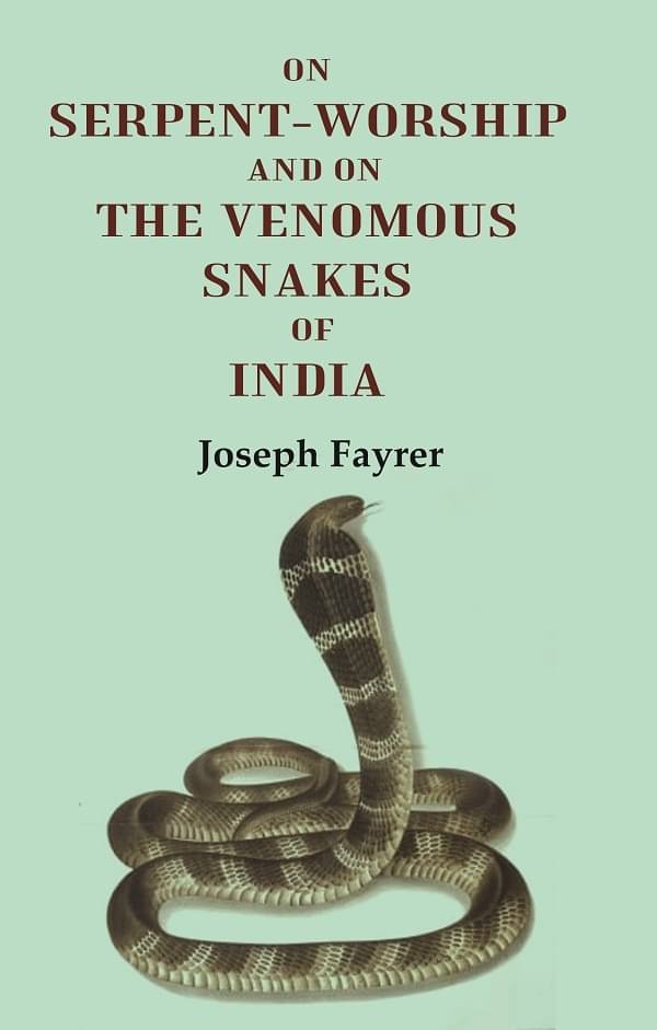    			On Serpent-Worship and on the Venomous Snakes of India [Hardcover]