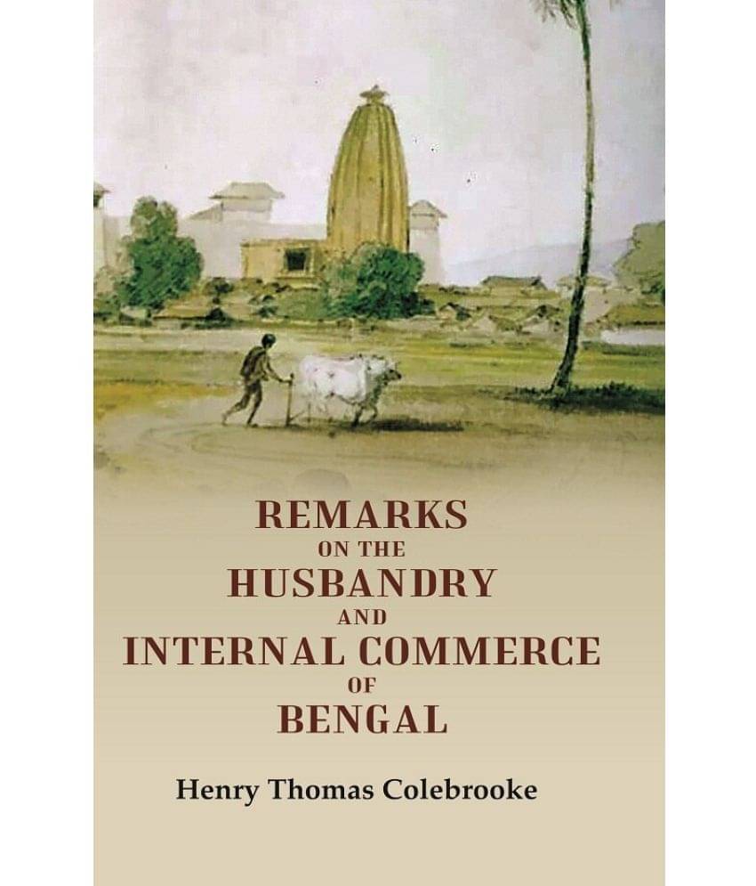     			Remarks on the Husbandry and Internal Commerce of Bengal [Hardcover]