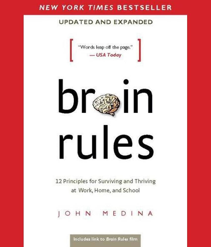 Brain Rules (Updated and Expanded): 12 Principles for Surviving and Thriving at Work, Home, and School Paperback – 8 May 2014