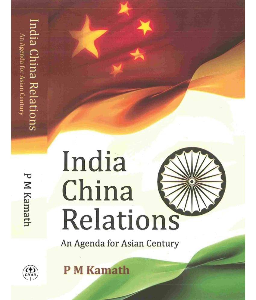 India China Relations: an Agenda For Asian Century     			India China Relations: an Agenda For Asian Century