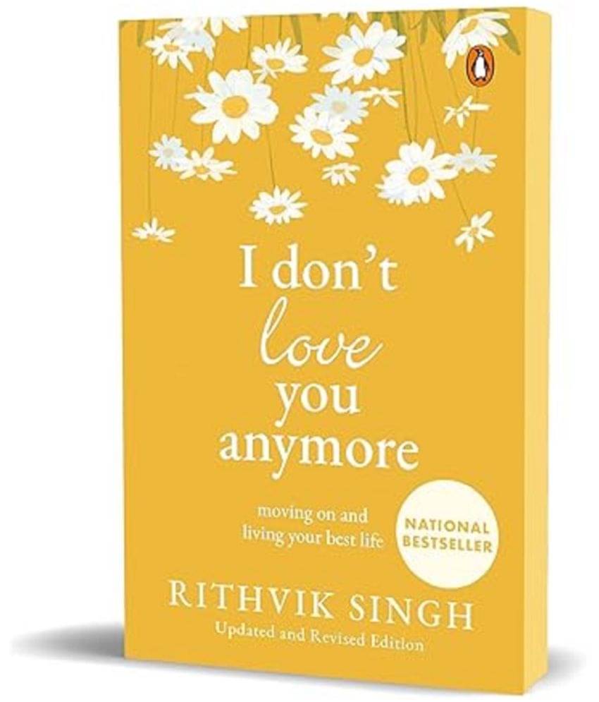 I Don't Love You Anymore: Moving On and Living Your Best Life | National Bestseller by Rithvik Singh | Original Edition Paperback – 14 May 2024     			I Don't Love You Anymore: Moving On and Living Your Best Life | National Bestseller by Rithvik Singh | Original Edition Paperback – 14 May 2024