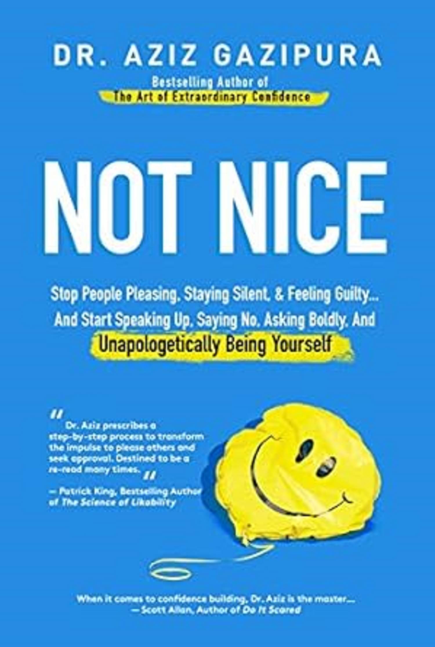 Not Nice: Stop People Pleasing, Staying Silent, & Feeling Guilty... And Start Speaking Up, Saying No, Asking Boldly, And Unapologetically Being Yourself Kindle Edition Not Nice: Stop People Pleasing, Staying Silent, & Feeling Guilty... And Start Speaking Up, Saying No, Asking Boldly, And Unapologetically Being Yourself Kindle Edition
