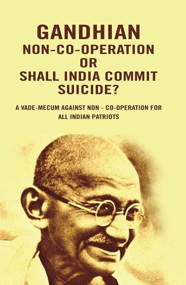     			Gandhian Non-Co-Operation Or Shall India Commit Suicide?: A vade-mecum against non - co-operation for all Indian patriots