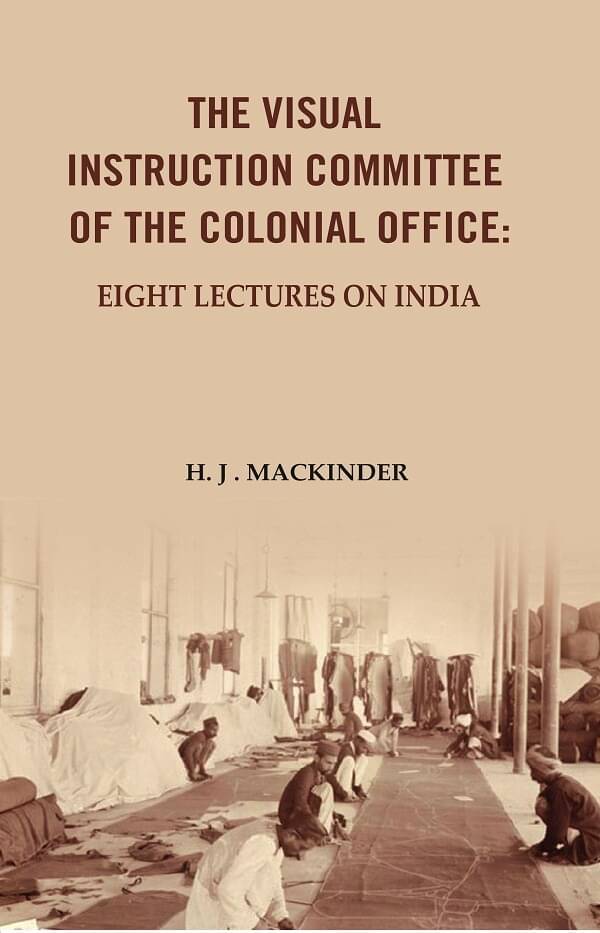     			The Visual Instruction Committee of The Colonial Office: Eight lectures on India [Hardcover]
