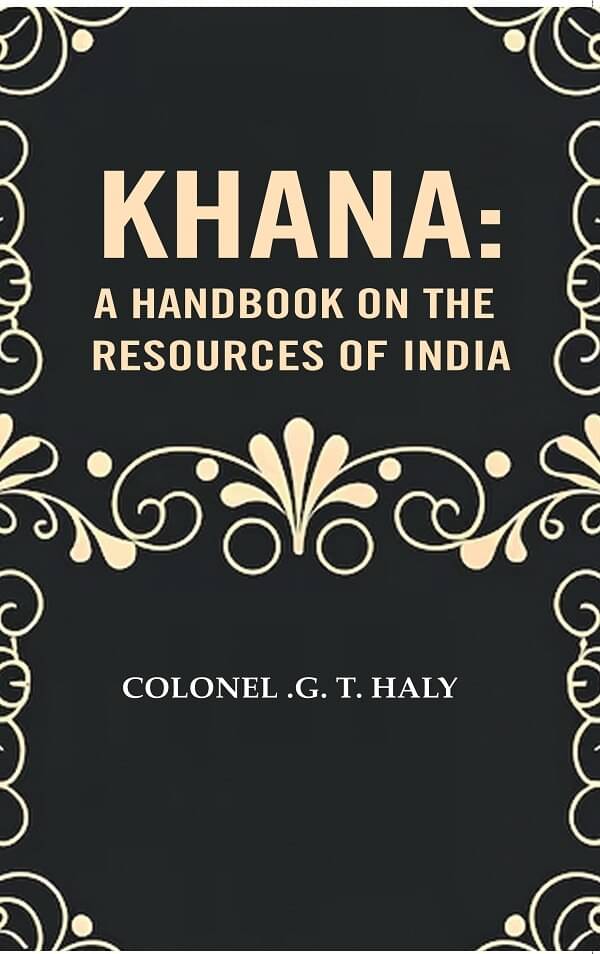     			Khana: a Handbook on the resources of India [Hardcover]