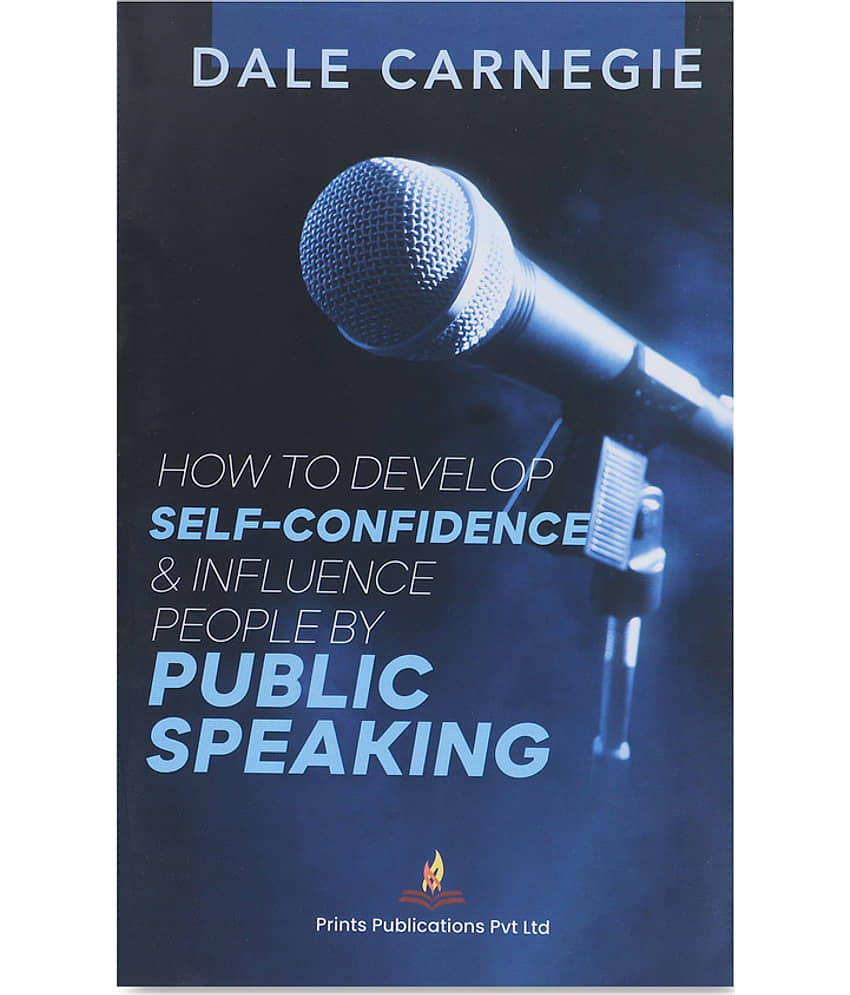 How to Develop Self-Confidence & Influence People by Public Speaking