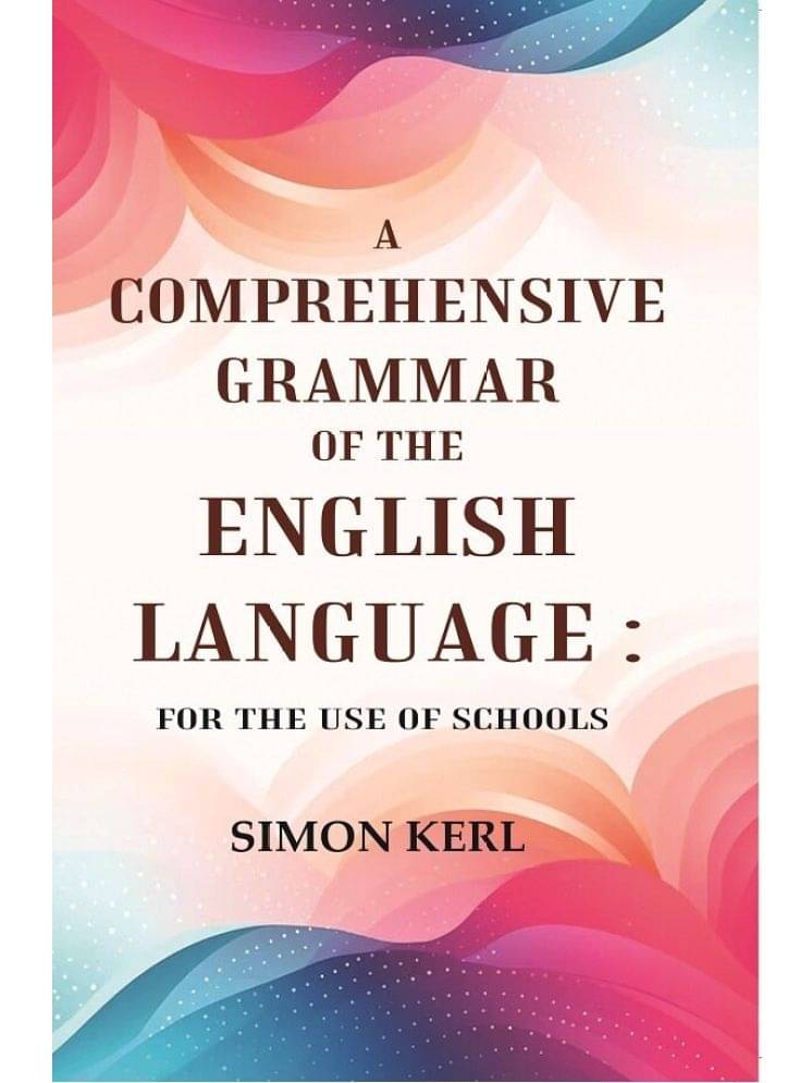     			A Comprehensive Grammar of the English Language: For the Use of Schools [Hardcover]