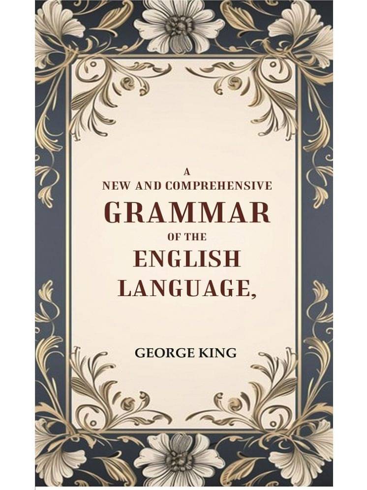 A New and Comprehensive Grammar of the English Language A New and Comprehensive Grammar of the English Language