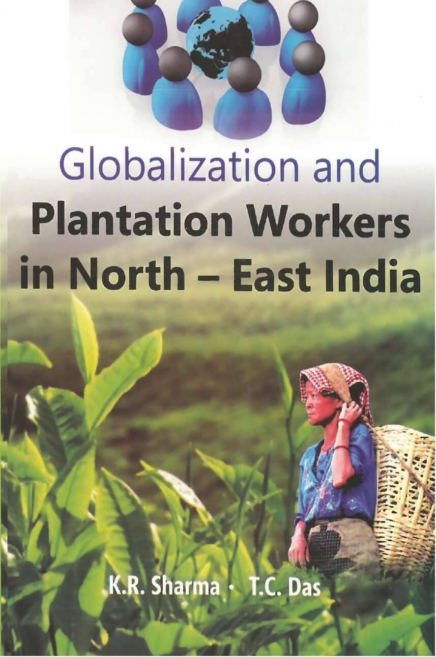 Globalization and Plantation Workers in North East India Globalization and Plantation Workers in North East India