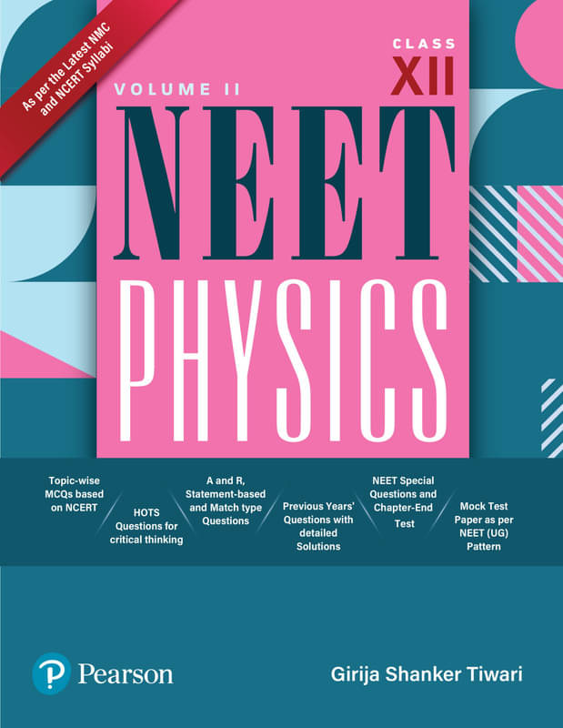 2025 - NEET Physics Volume II for Class 12, Based on NMC and NCERT – Pearson 2025 - NEET Physics Volume II for Class 12, Based on NMC and NCERT – Pearson