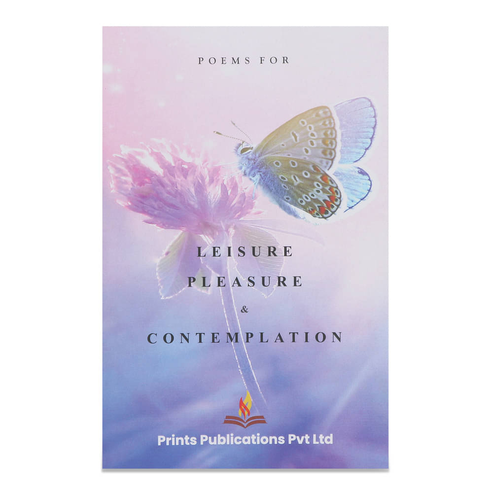 Poems For Leisure Pleasure & Contemplation Poems For Leisure Pleasure & Contemplation