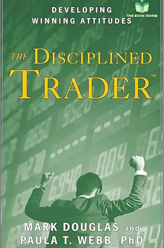 The Disciplined Trader: Developing Winning Attitudes by Mark Douglas The Disciplined Trader: Developing Winning Attitudes by Mark Douglas