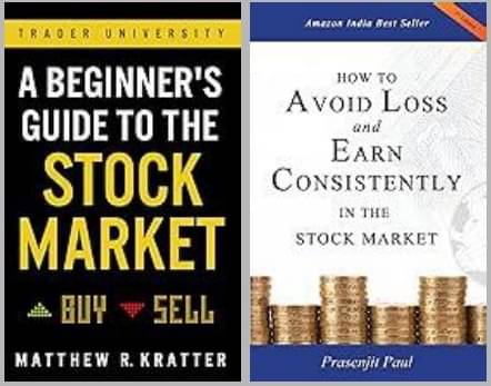 A Beginner's Guide to the Stock Market + How to Avoid Loss and Earn Consistently in the Stock Market A Beginner's Guide to the Stock Market + How to Avoid Loss and Earn Consistently in the Stock Market