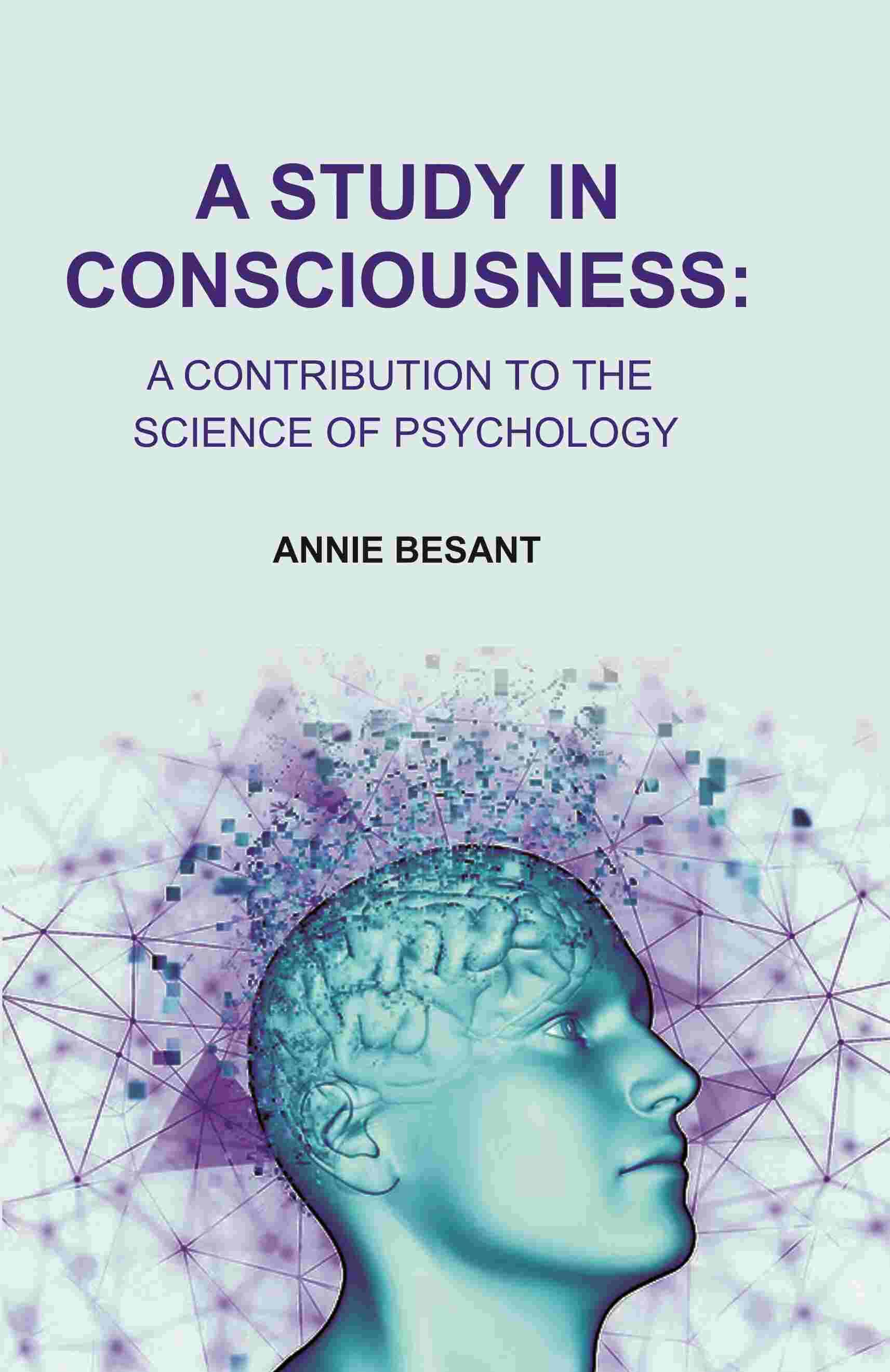     			A Study in Consciousness: A Contribution to the Science of Psychology