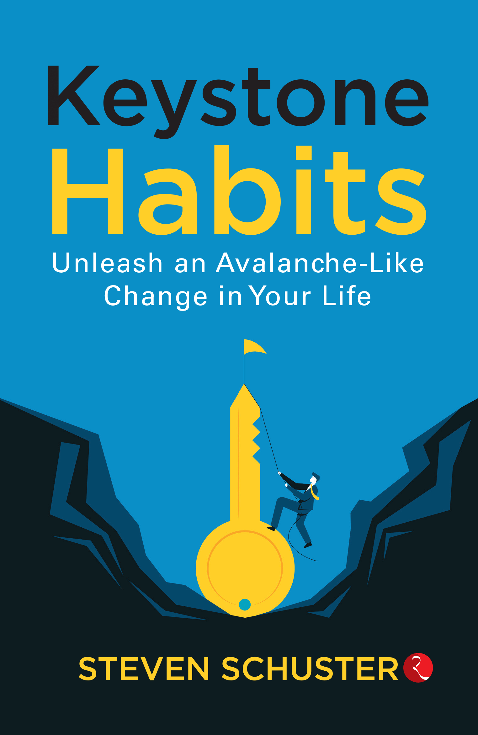 Keystone Habits : Unleash an Avalanche-Like Change in Your Life Keystone Habits : Unleash an Avalanche-Like Change in Your Life