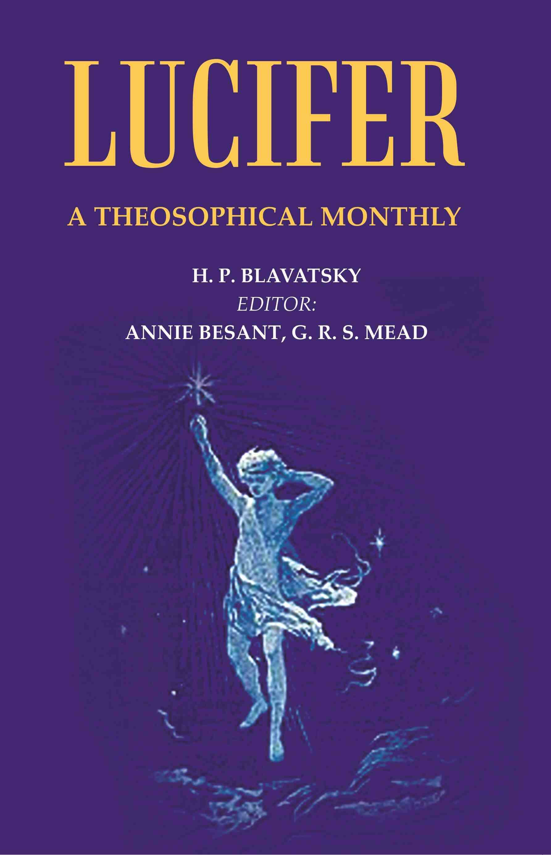 Lucifer: A Theosophical Monthly Lucifer: A Theosophical Monthly