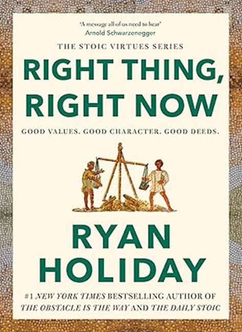     			Right Thing, Right Now by Ryan Holiday