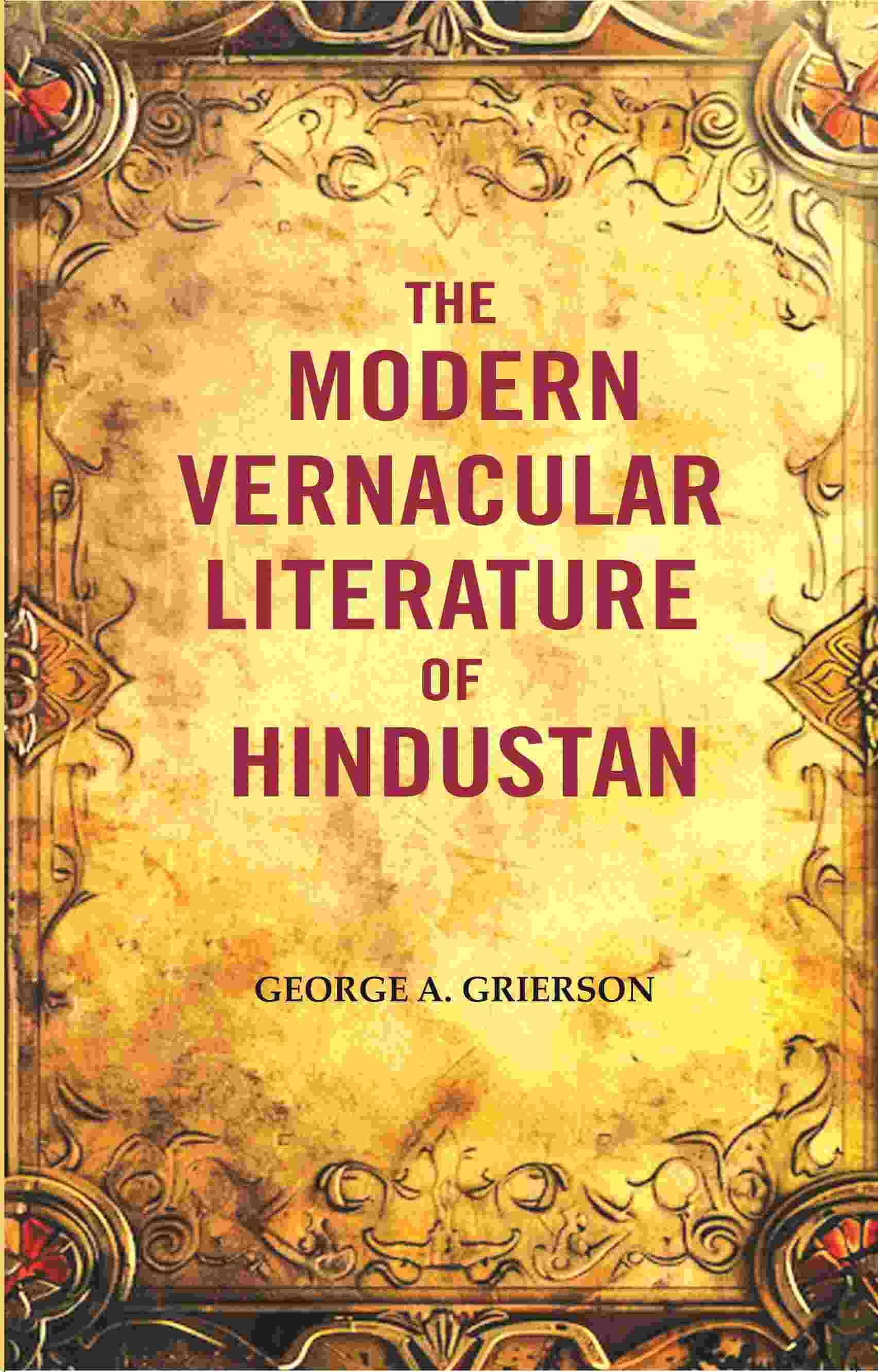 The Modern Vernacular Literature of Hindustan     			The Modern Vernacular Literature of Hindustan