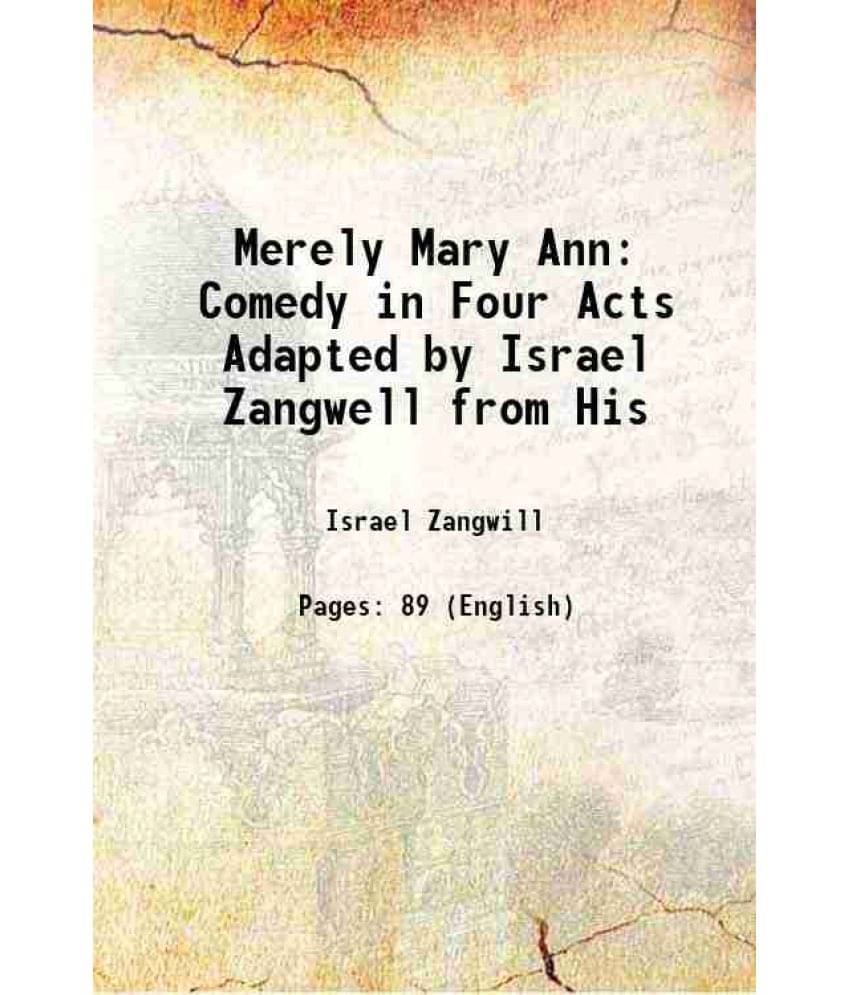     			Merely Mary Ann: Comedy in Four Acts Adapted by Israel Zangwell from His 1921 [Hardcover]