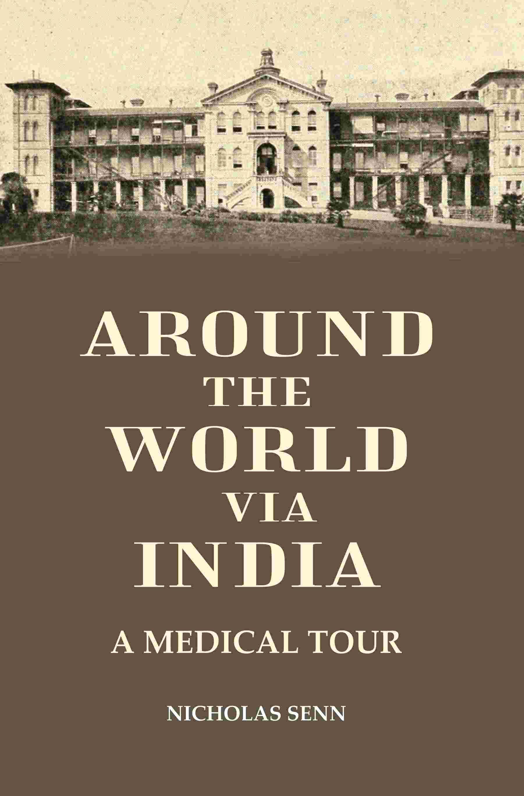 Around the World Via India: A Medical tour Around the World Via India: A Medical tour