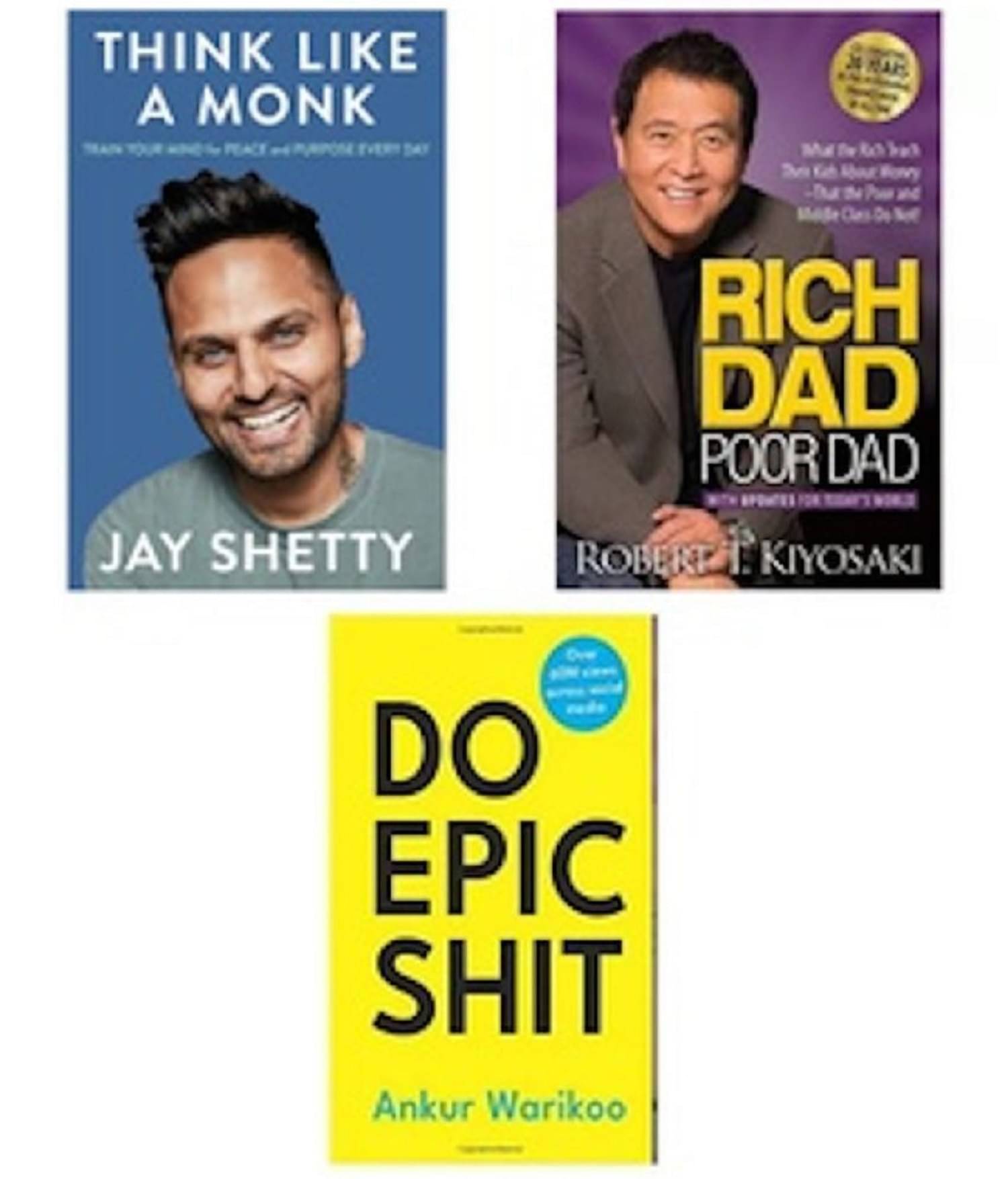 Combo Of 3 Books (Think Like a Monk + Do Epic Shit + Rich Dad Poor Dad )(English, Paperback Combo Of 3 Books (Think Like a Monk + Do Epic Shit + Rich Dad Poor Dad )(English, Paperback