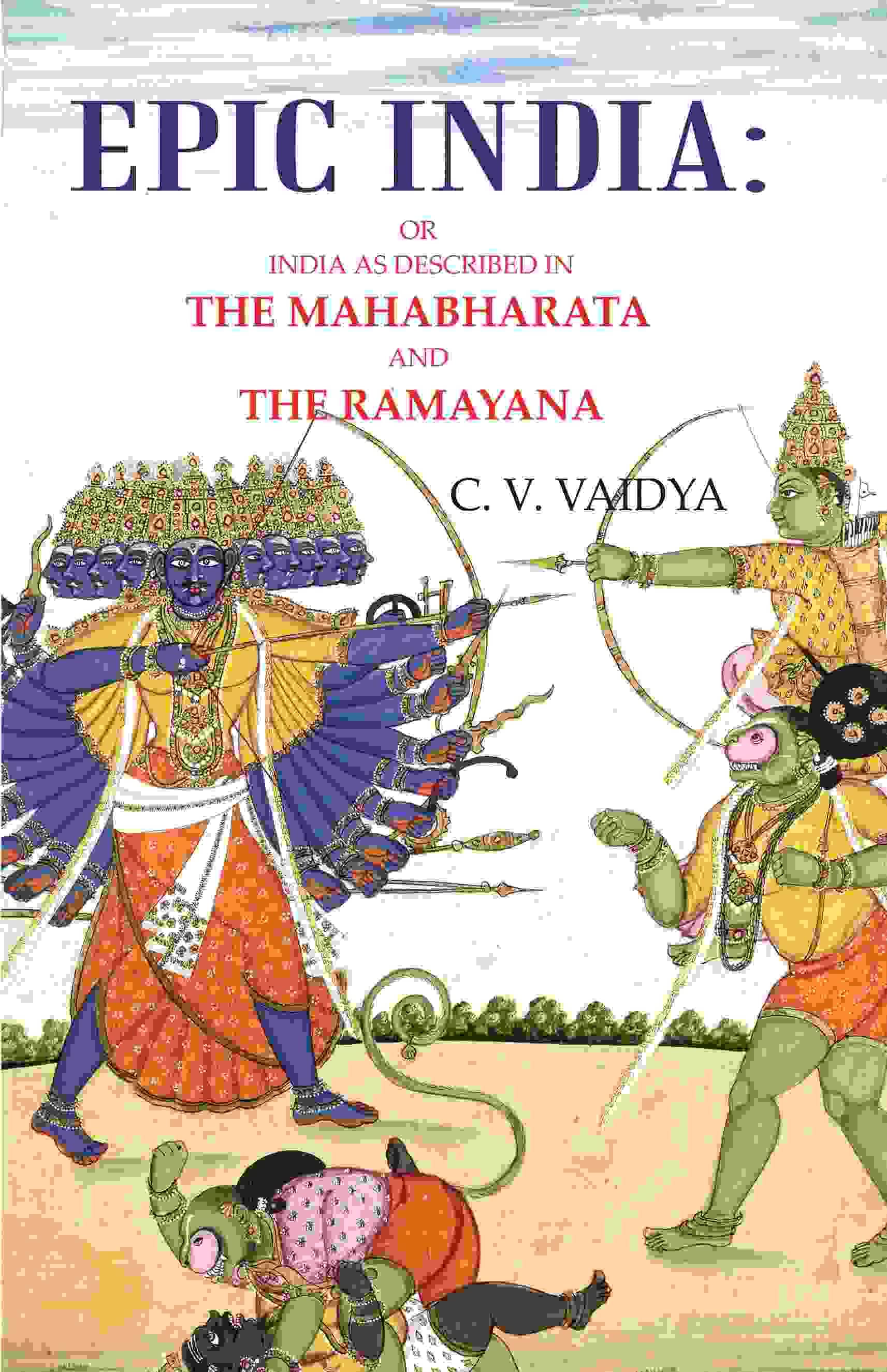    			Epic India: Or India as Described in the Mahabharata and the Ramayana