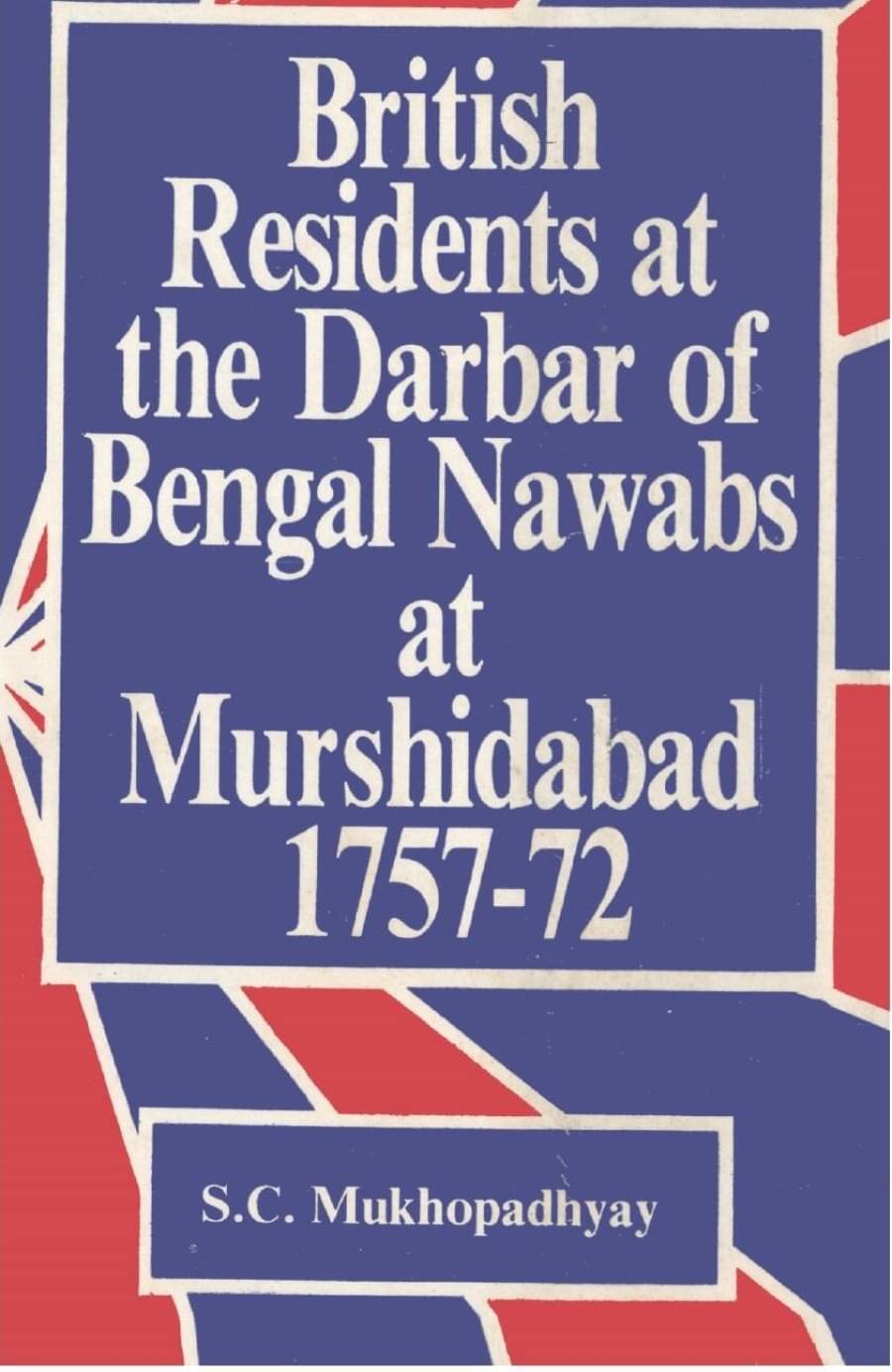     			British Residents At the Darbar of Bengal Nawabs At Murshidabad 17571772