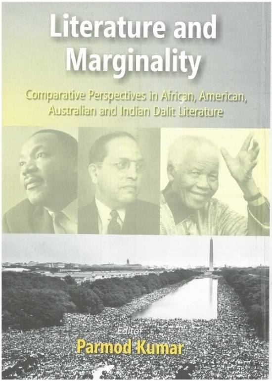 Literature and Merginality: Comparative Perspectives in African American Australian and Indian Dalit Literature Literature and Merginality: Comparative Perspectives in African American Australian and Indian Dalit Literature
