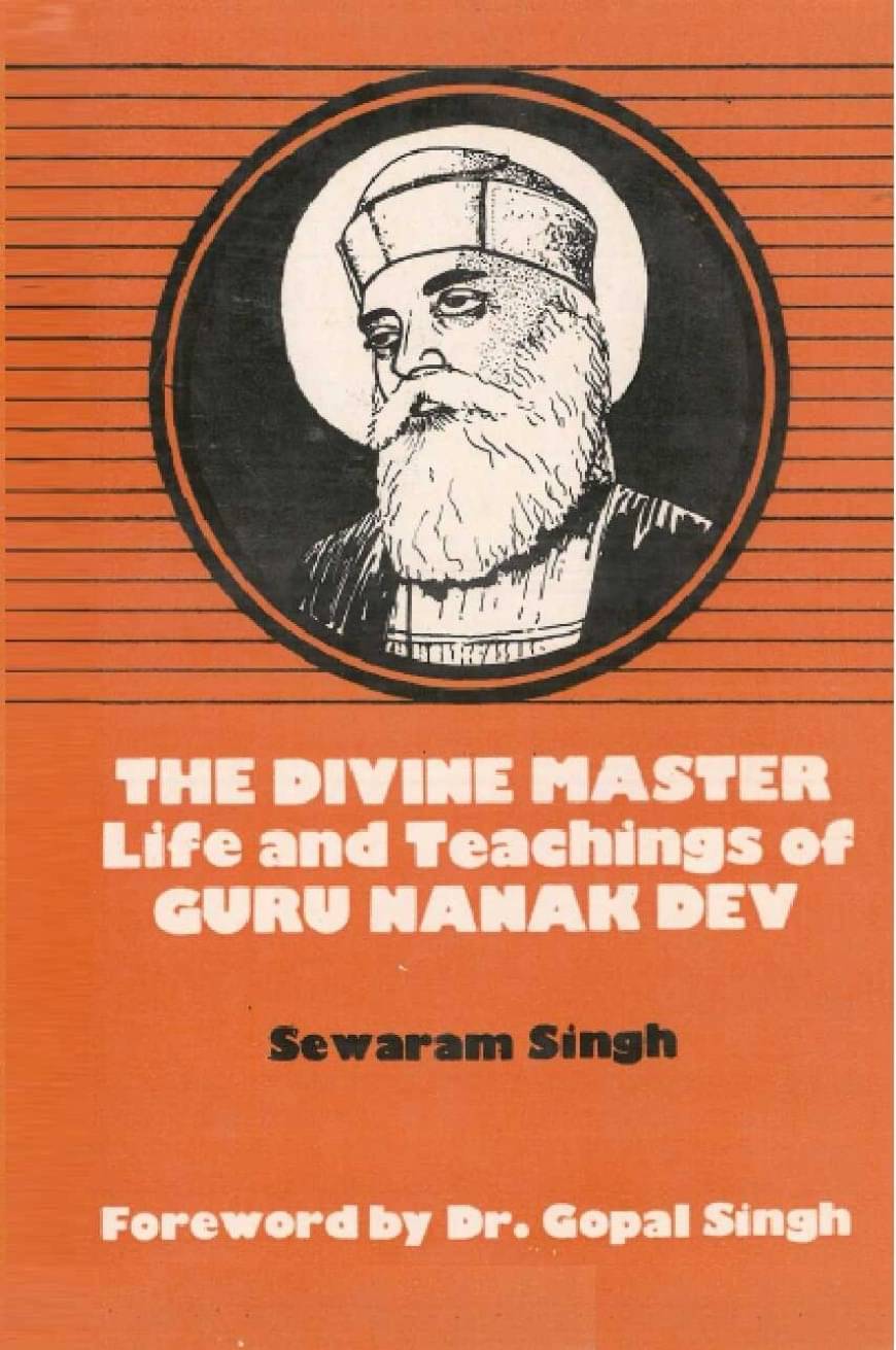     			The Divine Master Life and Teachings of Guru Nanak Dev