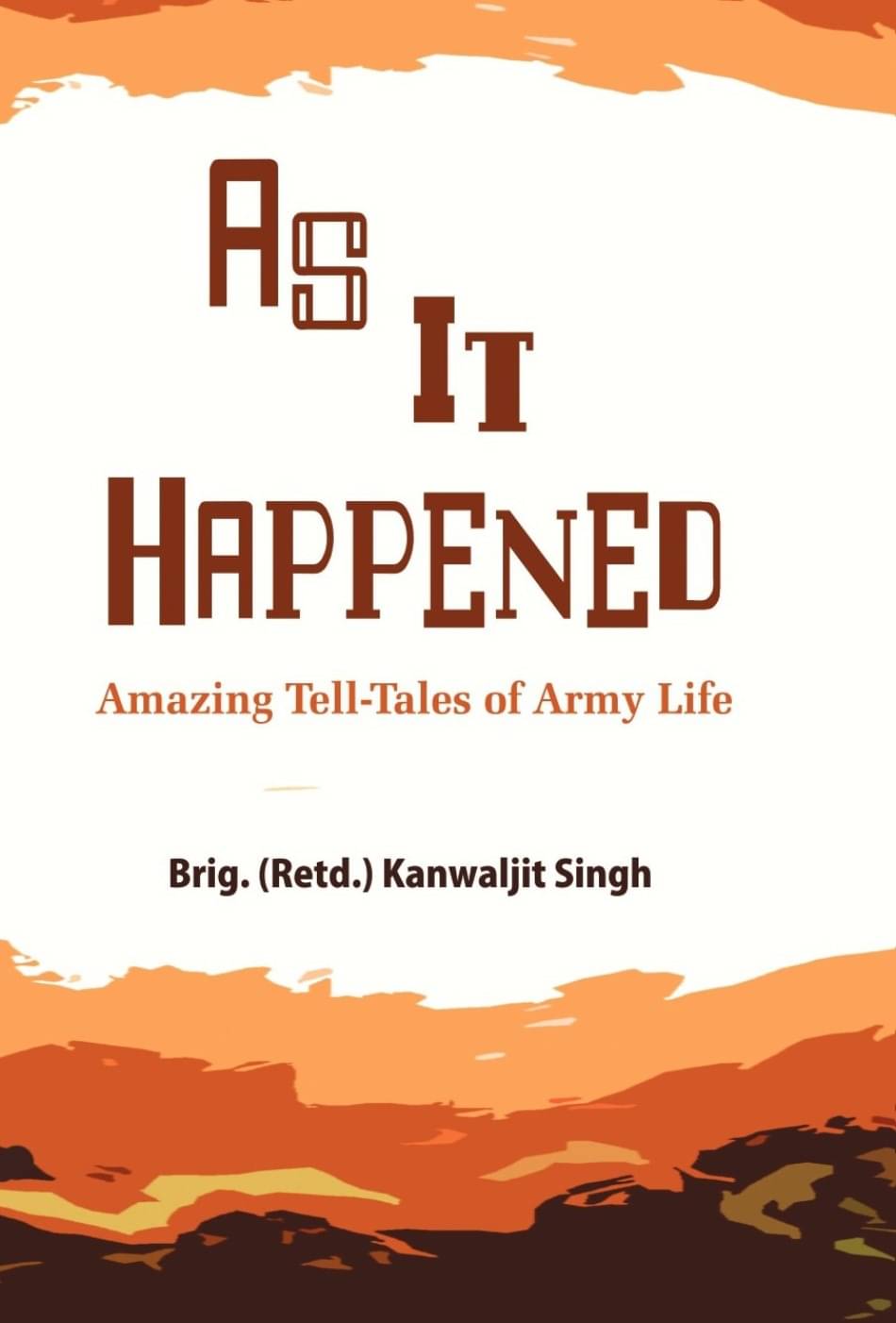 As It Happened: Amazing Tell Tales of Army Life As It Happened: Amazing Tell Tales of Army Life