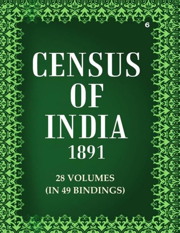 Census Of India 1891: Assam - Provincial Tables Volume Book 6 Vol. II, V.3 Census Of India 1891: Assam - Provincial Tables Volume Book 6 Vol. II, V.3