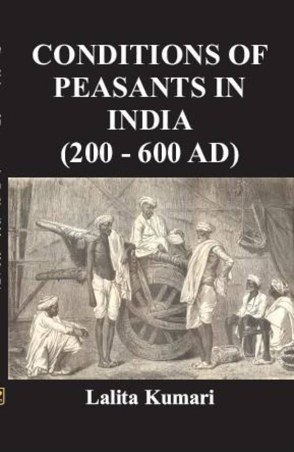 Conditions of Peasants in India (200-600 Ad) Conditions of Peasants in India (200-600 Ad)