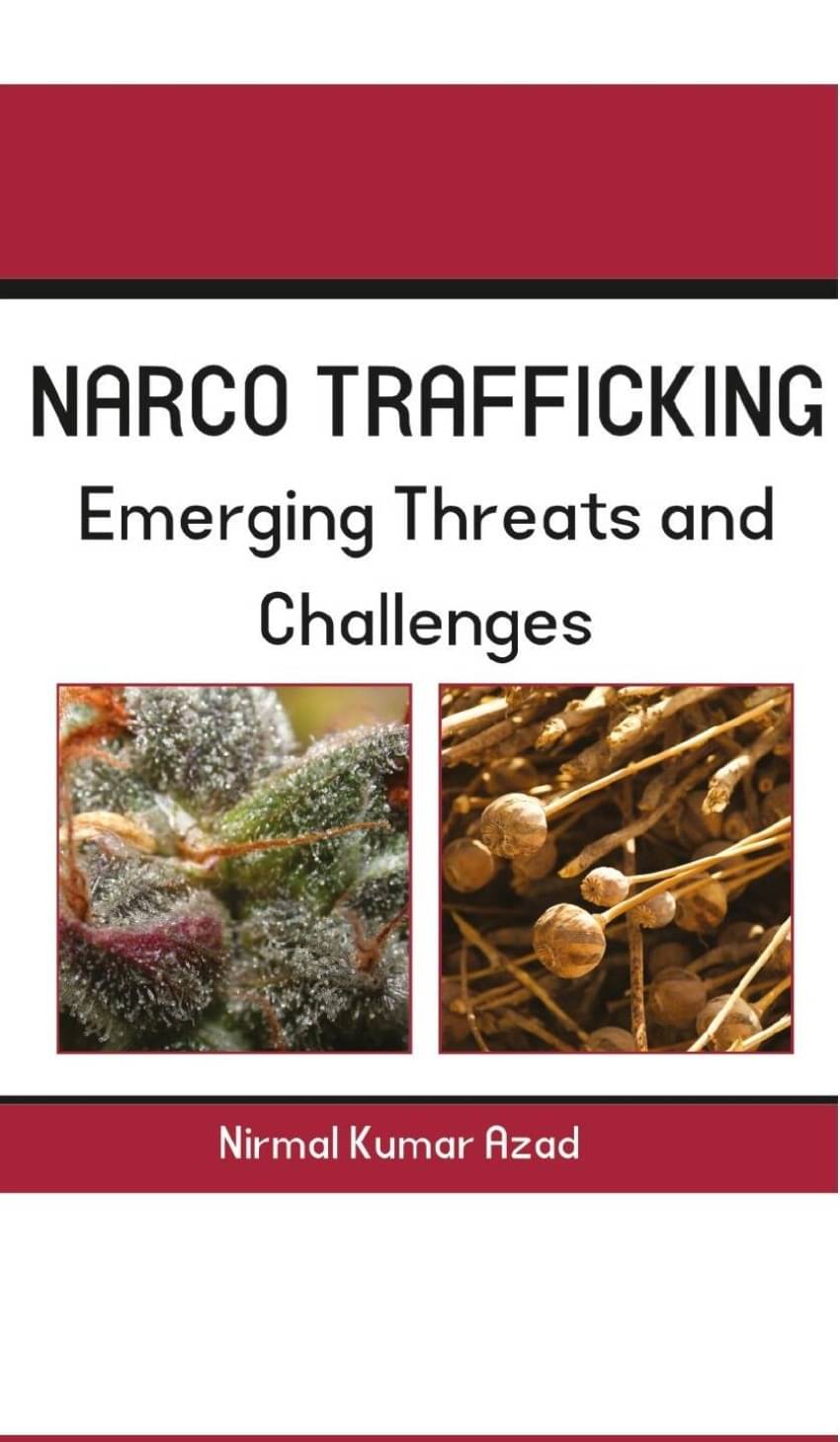 Narco Trafficking: Threat and Challenges Narco Trafficking: Threat and Challenges