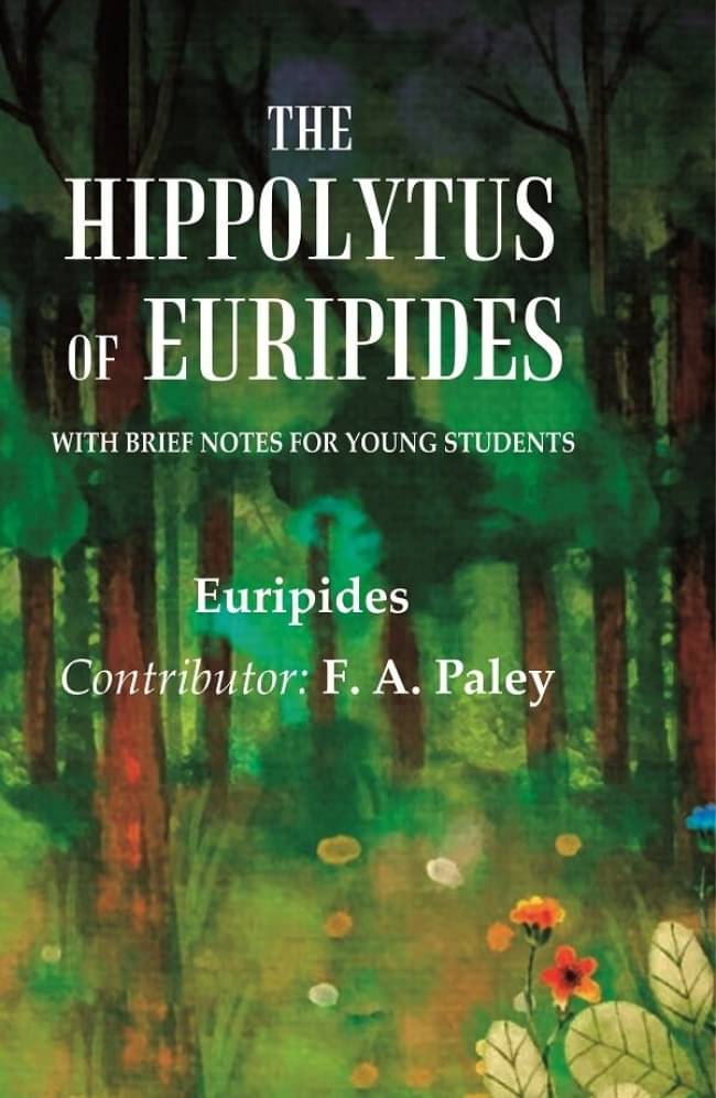     			The Hippolytus of Euripides With Brief Notes for Young Students