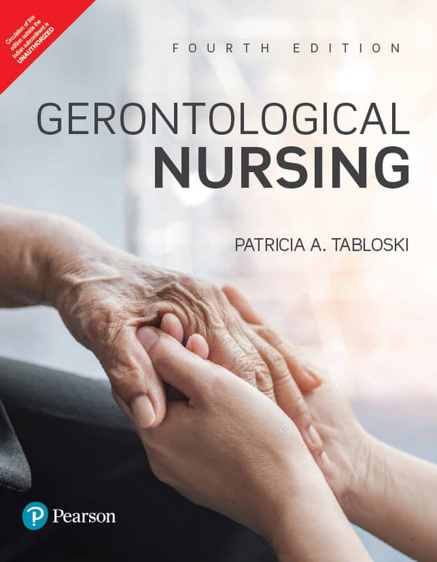 Gerontological Nursing, Includes Patient – Family Teaching Guidelines, Healthy-Aging Tips, 4th Edition  - Pearson     			Gerontological Nursing, Includes Patient – Family Teaching Guidelines, Healthy-Aging Tips, 4th Edition  - Pearson