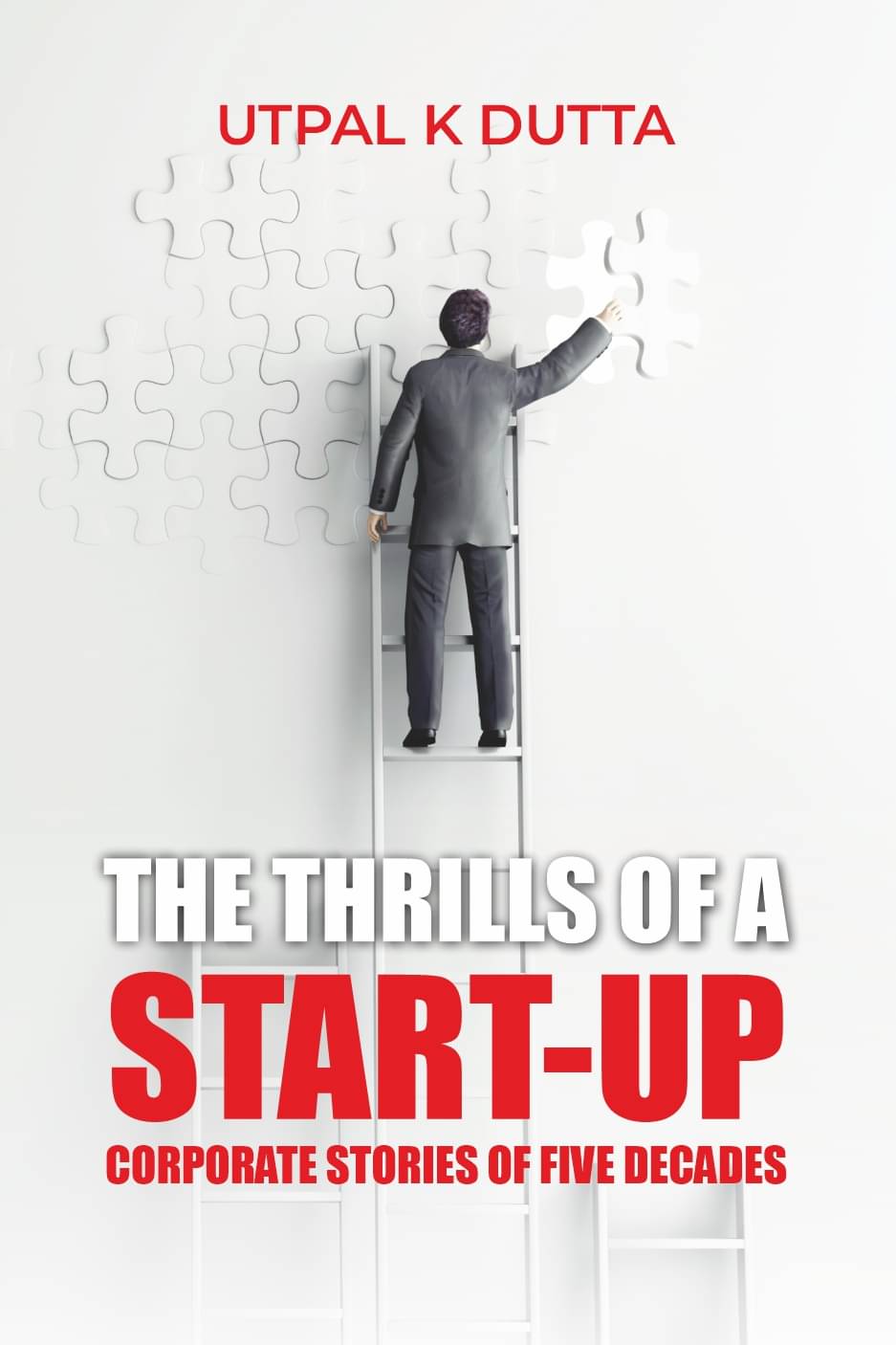 The Thrills of a Startup: Corporate Stories of five decades The Thrills of a Startup: Corporate Stories of five decades